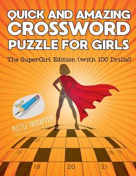 portada Quick and Amazing Crossword Puzzle for Girls The SuperGirl Edition (with 100 Drills!) (en Inglés)