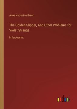portada The Golden Slipper, And Other Problems for Violet Strange: in large print (en Inglés)