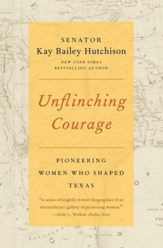 portada Unflinching Courage: Pioneering Women who Shaped Texas (en Inglés)