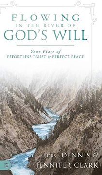 portada Flowing in the River of God's Will: Your Place of Effortless Trust and Perfect Peace (in English)