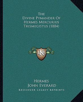 portada the divine pymander of hermes mercurius trismegistus (1884) the divine pymander of hermes mercurius trismegistus (1884)