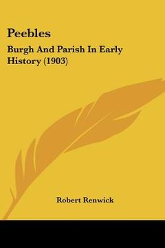 portada peebles: burgh and parish in early history (1903)