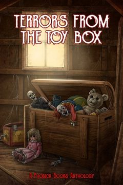 Terrors from the Toy Box: A Phobica Books Anthology (en Inglés)