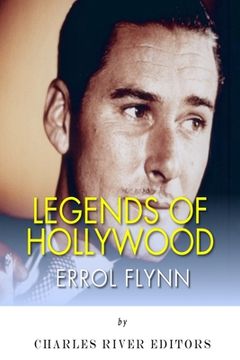 portada Legends of Hollywood: The Life of Errol Flynn (en Inglés)