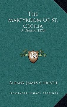 portada the martyrdom of st. cecilia: a drama (1870) (en Inglés)