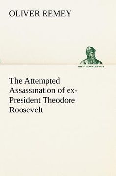 portada the attempted assassination of ex-president theodore roosevelt