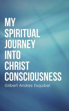 portada My Spiritual Journey into Christ Consciousness