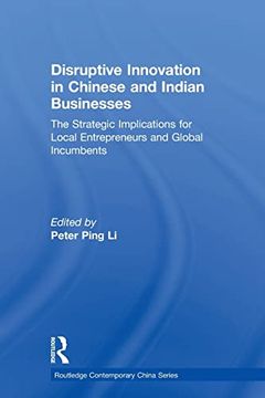 portada Disruptive Innovation in Chinese and Indian Businesses: The Strategic Implications for Local Entrepreneurs and Global Incumbents (in English)