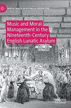 portada Music and Moral Management in the Nineteenth-Century English Lunatic Asylum (Mental Health in Historical Perspective) (en Inglés)