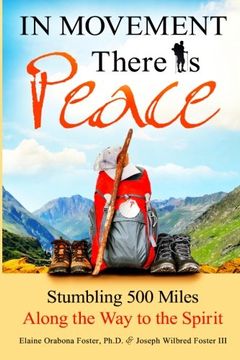 portada In Movement There Is Peace: Stumbling 500 Miles Along the Way to the Spirit (en Inglés)