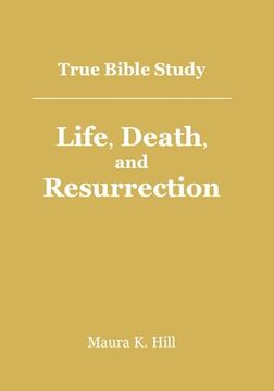 portada True Bible Study - Life, Death, and Resurrection (en Inglés)