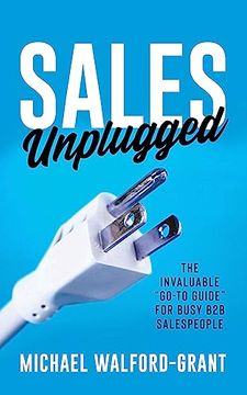portada Sales Unplugged: The Invaluable “Go-To Guide” for Busy b2b Salespeople (en Inglés)