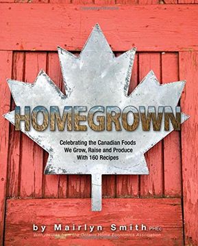 portada Homegrown: Celebrating the Canadian Foods We Grow, Raise and Produce