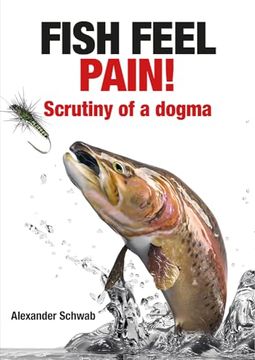 portada Fish Feel Pain! Scrutiny of a Dogma (en Inglés)