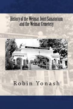 portada History of the Weimar Joint Sanatorium and the Weimar Cemetery (en Inglés)