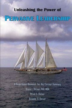 portada Unleashing the Power of Pervasive Leadership (A Three-Seven Research, Inc. Key Concept Summary) (Volume 1)