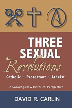 portada Three Sexual Revolutions: Catholic, Protestant, Atheist (in English)