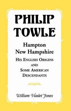 portada Philip Towle, Hampton, New HampshireHis English Origins and Some American Descendants