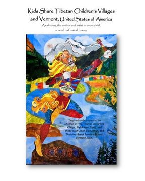 portada Kids Share Tibetan Children's Villages and Vermont, United States of America: Awakening the author and artist in every child, shared half a world away. (Volume 1)