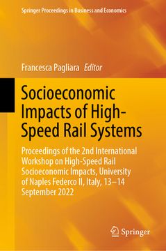 portada Socioeconomic Impacts of High-Speed Rail Systems: Proceedings of the 2nd International Workshop on High-Speed Rail Socioeconomic Impacts, University o (en Inglés)