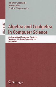 portada algebra and coalgebra in computer science: 4th international conference, calco 2011, winchester, uk, august 30 - september 2, 2011, proceedings (en Inglés)