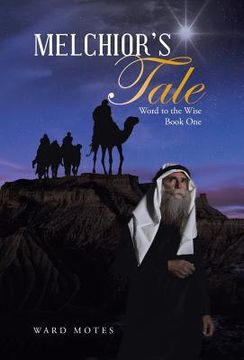 portada Melchior's Tale: Word to the Wise Book One (in English)