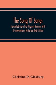 portada The Song Of Songs: Translated From The Original Hebrew, With A Commentary, Historical And Critical (en Inglés)