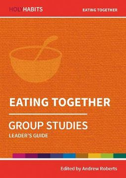 portada Holy Habits Group Studies: Eating Together: Leader's Guide (en Inglés)
