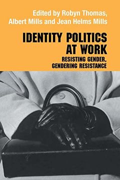 portada Identity Politics at Work: Resisting Gender, Gendering Resistance (in English)