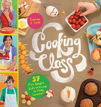portada Cooking Class: 57 Fun Recipes Kids Will Love to Make (and Eat!) (en Inglés)