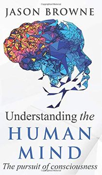 portada Understanding the Human Mind the Pursuit of Consciousness (in English)