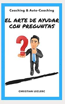 portada El Arte de Ayudar con Preguntas: Coaching y Auto-Coaching (in Spanish)