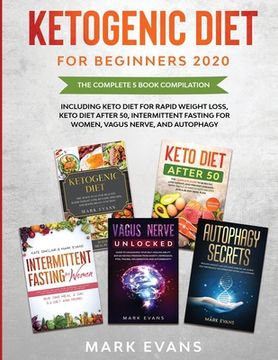 portada Ketogenic Diet for Beginners 2020: The Complete 5 Book Compilation Including - Keto for Rapid Weight Loss, For After 50, Intermittent Fasting for Wome (en Inglés)