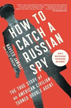 portada How to Catch a Russian Spy: The True Story of an American Civilian Turned Double Agent (en Inglés)