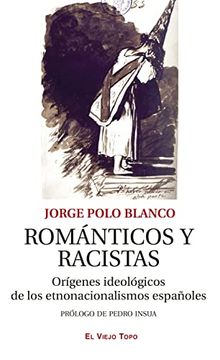 portada Románticos y Racistas: Orígenes Ideológicos de los Etnonacionalismos Españoles (in Spanish)
