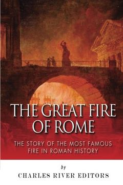 portada The Great Fire of Rome: The Story of the Most Famous Fire in Roman History