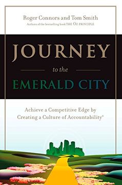 portada Journey to the Emerald City: Implement the oz Principle to Achive a Competitive Edge Through a Culture of Accountability (en Inglés)