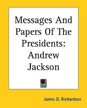 portada messages and papers of the presidents: andrew jackson (en Inglés)