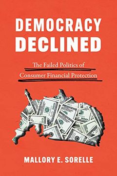 portada Democracy Declined: The Failed Politics of Consumer Financial Protection (Chicago Studies in American Politics) 