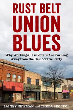 portada Rust Belt Union Blues: Why Working-Class Voters are Turning Away From the Democratic Party (en Inglés)