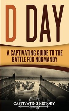 portada D Day: A Captivating Guide to the Battle for Normandy (en Inglés)