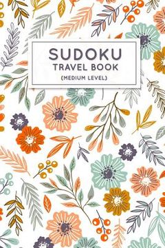 portada Sudoku Travel Book: Medium Sudoku Puzzles Book Pocket Sized For Travel (in English)