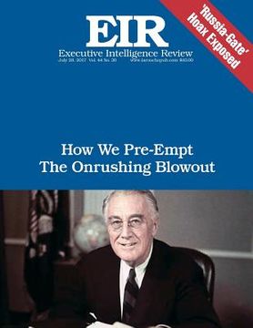 portada How We Pre-Empt the Onrushing Blowout: Executive Intelligence Review; Volume 44, Issue 30 (en Inglés)