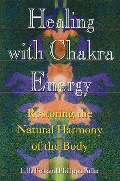 portada healing with chakra energy: restoring the natural harmony of the body