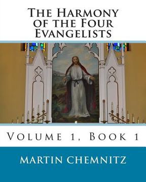 portada The Harmony of the Four Evangelists, volume 1 (en Inglés)