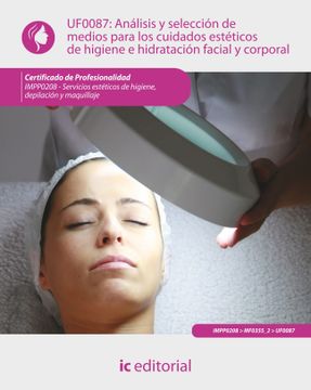 portada Uf0087 Análisis y Selección de Medios Para los Cuidados Estéticos de Higiene e Hidratación Facial y Corporal (cp - Certificado Profesionalidad)