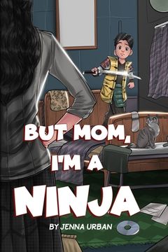 portada But Mom, I'm a Ninja (en Inglés)