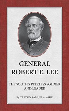 portada General Robert E. Lee the South's Peerless Soldier and Leader