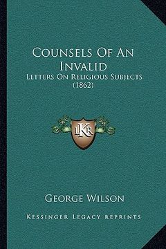 portada counsels of an invalid: letters on religious subjects (1862) (in English)