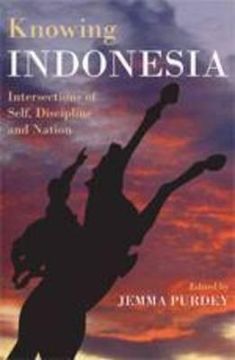 portada Knowing Indonesia: Intersections of Self, Discipline and Nation